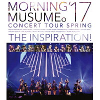 モーニング娘。’17　コンサートツアー春～THE　INSPIRATION！～/Ｂｌｕ－ｒａｙ　Ｄｉｓｃ/EPXE-5110